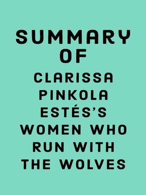 cover image of Summary of Clarissa Pinkola Estés's Women Who Run With the Wolves